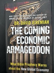 Coming Economic Armageddon : What Bible Prophecy Warns by David Jeremiah