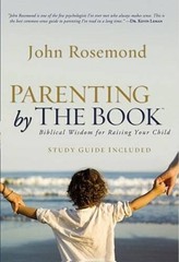 Parenting by The Book: Biblical Wisdom for Raising Your Child – Hardcover – GOOD