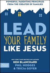Lead Your Family Like Jesus: Powerful Parenting Principles from the – VERY GOOD