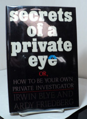 Secrets of a Private Eye by Irwin Blye & Ardy Friedberg – 1987 – First edition