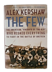The Few: The American “Knights of the Air” by Alex Kershaw-2006-Hardcover/DJ-VG