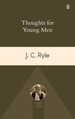 Thoughts for Young Men by Ryle BP., John Charles