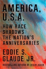 America, U.S.A.: How Race Shadows the Nation’s Anniversaries (Hardback or Cased