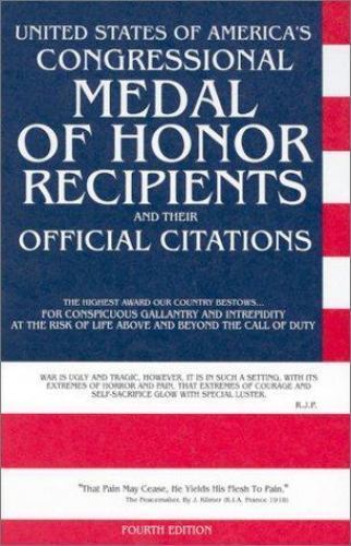 United States of America’s Congressional Medal of Honor Recipients: And Their Of