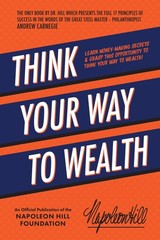 Think Your Way to Wealth: Learn Money-Making Secrets & Grasp This Opportunit…
