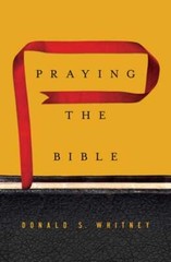 Praying the Bible by Donald S Whitney: New