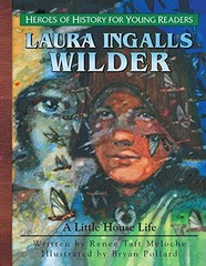 LAURA INGALLS WILDER: A LITTLE HOUSE LIFE (HEROES OF By Meloche & Renee Taft