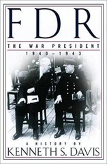 FDR: The War President, 1940-1943: A History – Hardcover – GOOD