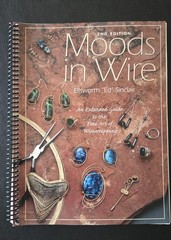 Moods in Wire : An Extended Guide to the Fine Art of Wirewrapping (2nd Ed)