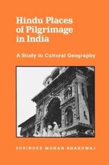 Hindu Places of Pilgrimage in India: A Study in Cultural Geography by Bhardwaj