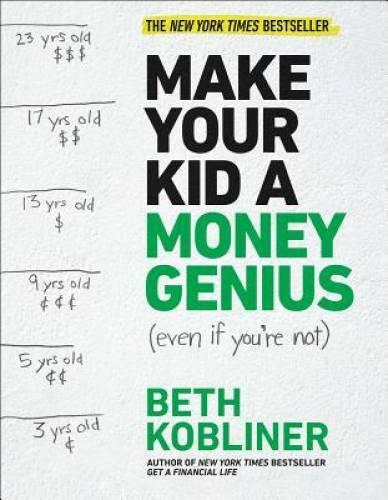 Make Your Kid A Money Genius (Even If You’re Not): A Parents’ Guide for K – GOOD