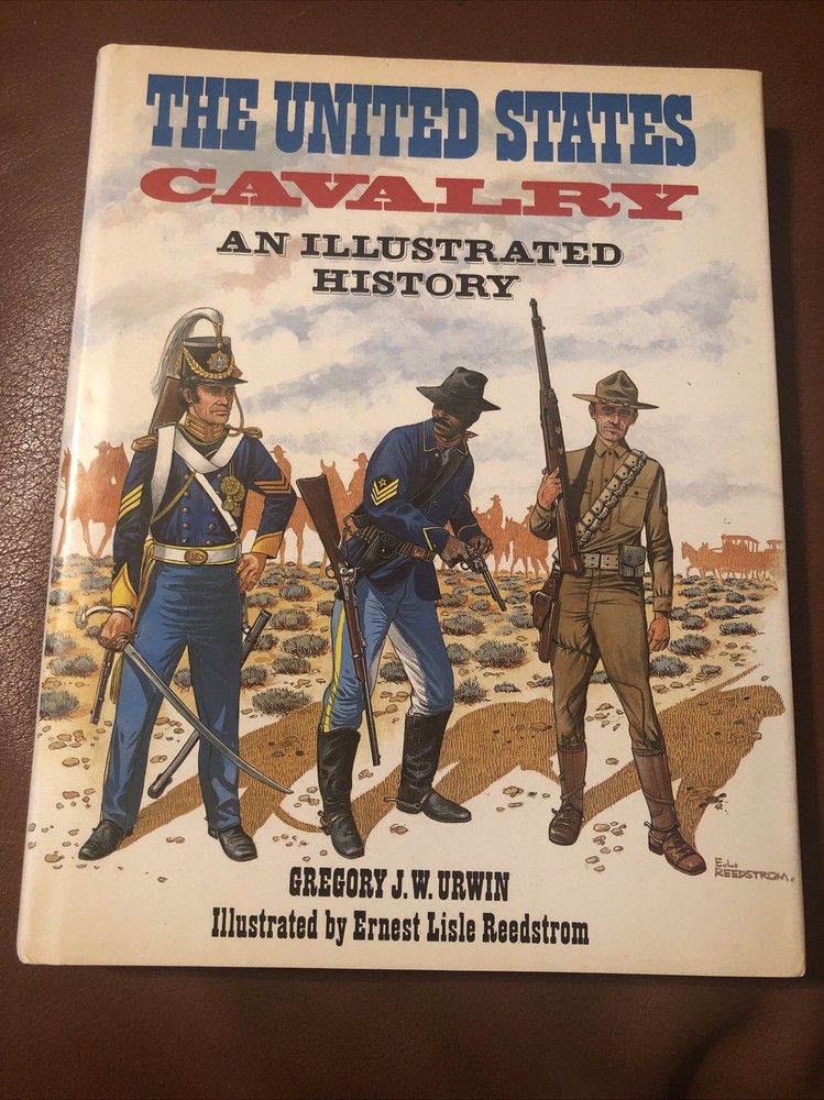 The United States Cavalry: An Illustrated History by Gregory J.W. Urwin