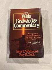 Bible Knowledge Commentary: New Testament by John F. Walvoord & Roy B. Zuck