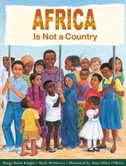 Africa Is Not A Country by Margy Burns Knight
