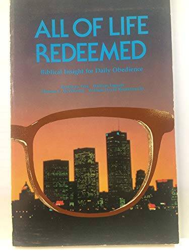 All of Life Redeemed: Biblical Insight for Daily Obedience – Paperback – GOOD