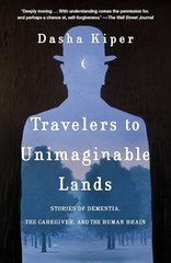 Travelers to Unimaginable Lands: Stories of Dementia, the Caregiver, and the Hu