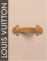 Louis Vuitton : The Birth of Modern Luxury by Paul-Gerard Pasols Updated Edition