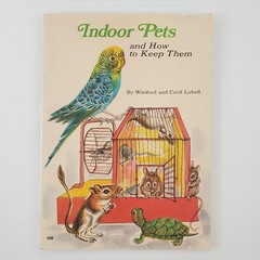 Indoor Pets and How to Keep Them Winifred & Cecil Lubell 1st print 1st Ed 1974