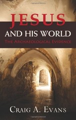 JESUS AND HIS WORLD: THE ARCHAEOLOGICAL EVIDENCE By Craig A. Evans – Hardcover