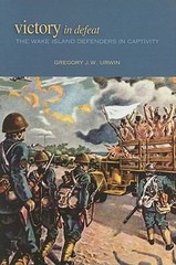 Victory in Defeat: The Wake Island Defenders in Captivity, 1941-1945