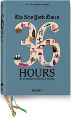 The New York Times 36 Hours : 150 Weekends in the United States a
