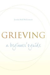 Grieving: A Beginner’s Guide – Paperback By McCormack, Jerusha Hull – VERY GOOD