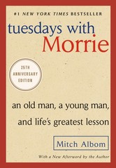 Tuesdays with Morrie: An Old Man, a Young Man, and Life’s Greatest Lesson, 2…