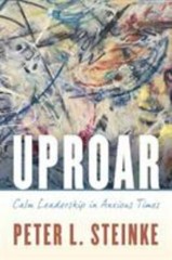 Uproar: Calm Leadership in Anxious Times, Steinke, Peter L., 9781538116531