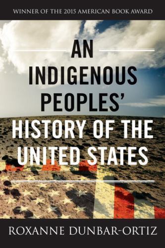 Indigenous Peoples’ History of the United States by Roxanne Dunbar-Ortiz