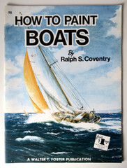 How to Paint Boats Ralph S Coventry Walter T. Foster – Large Format Art Book