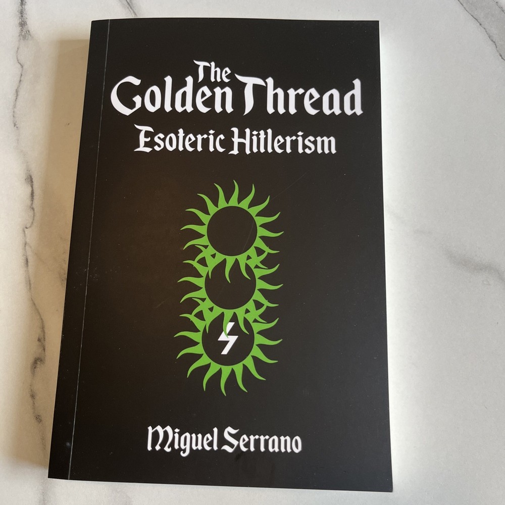 Miguel Serrano – The Golden Thread Esoteric Hitlerism, Brand New, Reprint