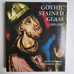 Gothic Stained Glass 1200-1300 by Louis Grodecki Hardcover Book