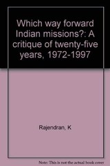 Which way forward Indian missions?: A critique of twenty-five …
