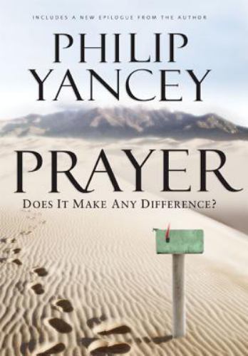 Prayer: Does It Make Any Difference? – Philip Yancey, 9780310271055, hardcover