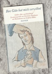 Ihre Güte hat mich verwöhnt * Friedrich Schiller * Christiana Engelmann * 2009