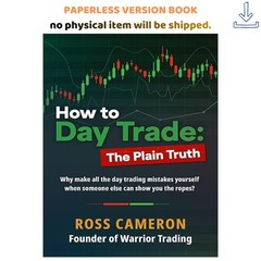How to Day Trade: The Plain Truth, Ross Cameron 2023