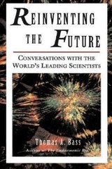 Reinventing the Future: Conversations With the World’s Leading Scientists by Ba