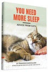 You Need More Sleep: Advice from Cats – Hardcover – GOOD