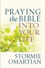 Praying the Bible into Your Life – Stormie Omartian, 9780736947732, paperback