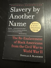 Slavery by Another Name : The Re-Enslavement by Douglas A. Blackmon
