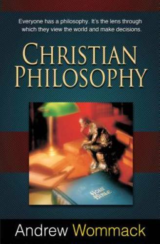 Christian Philosophy – Paperback By Andrew Wommack – GOOD