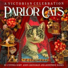 Parlor Cats: A Victorian Celebration by Hart, Cynthia; Grossman, John