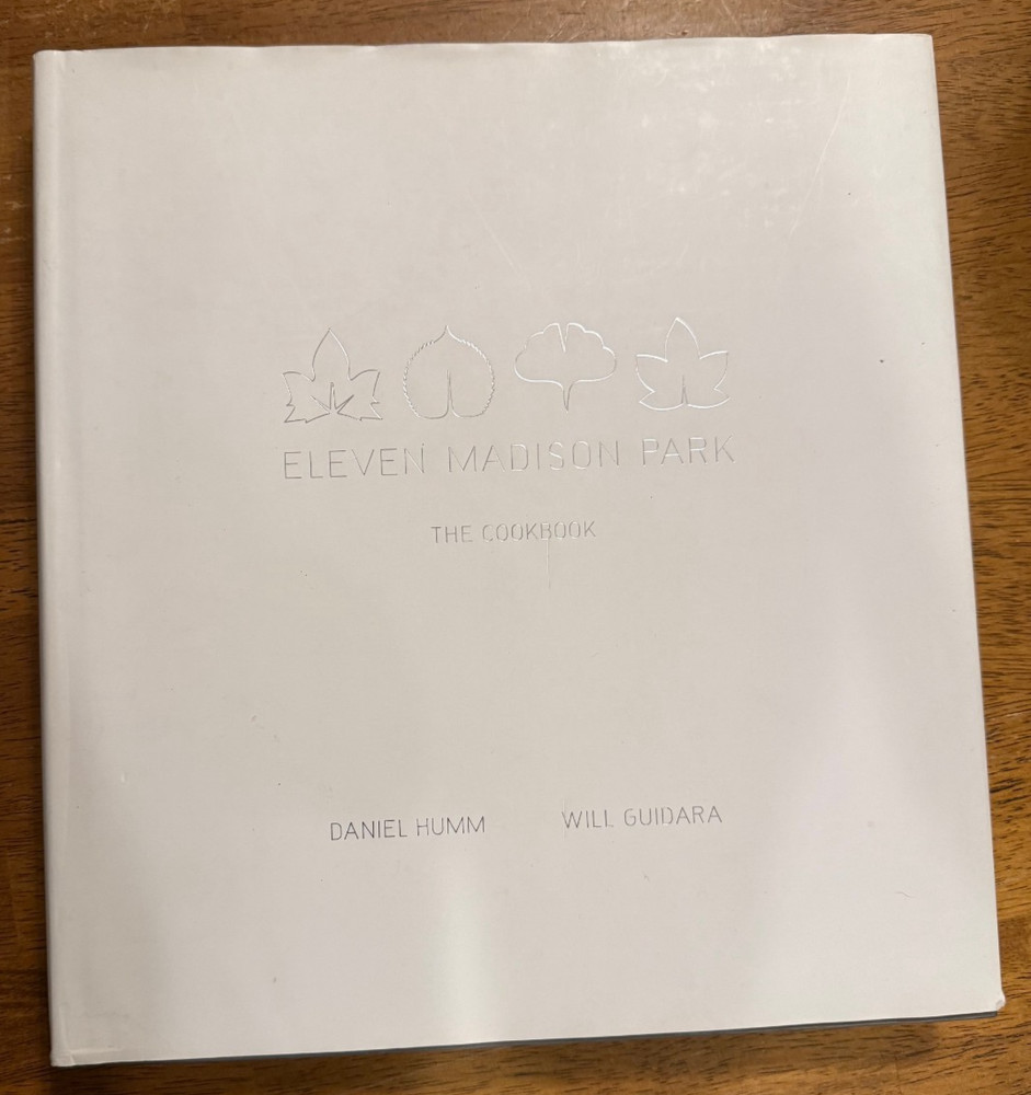 Eleven Madison Park The Cookbook Daniel Will Guidara Modern Recipes Fine Cuisine