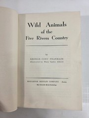 Wild Animals of the Five Rivers Country George Franklin 1947 Mary Ogden Abbott