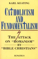 Catholicism and Fundamentalism: The Attack on ‘Romanism’ by ‘Bible Christians’