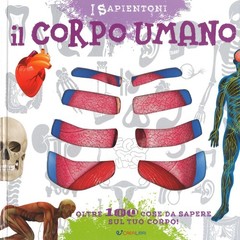 Bradamante Il corpo umano. Oltre 100 cose da sapere sul tuo corpo. E (Paperback)