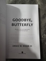 Goodbye, Butterfly: Murder, Faith and Forgiveness in a Small Kansas Town Signed