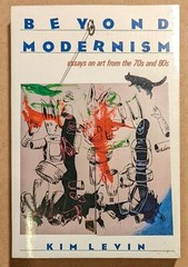 Beyond Modernism: Essays on Art from the ’70s and ’80s Post Modernism