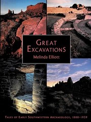 Great Excavations: Tales of Early Southwestern Archaeology, 1888-1939 by Elliott