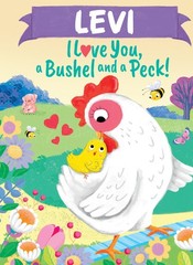 Levi I Love You, a Bushel and a Peck!: A Sweet Personalized Book for Kids